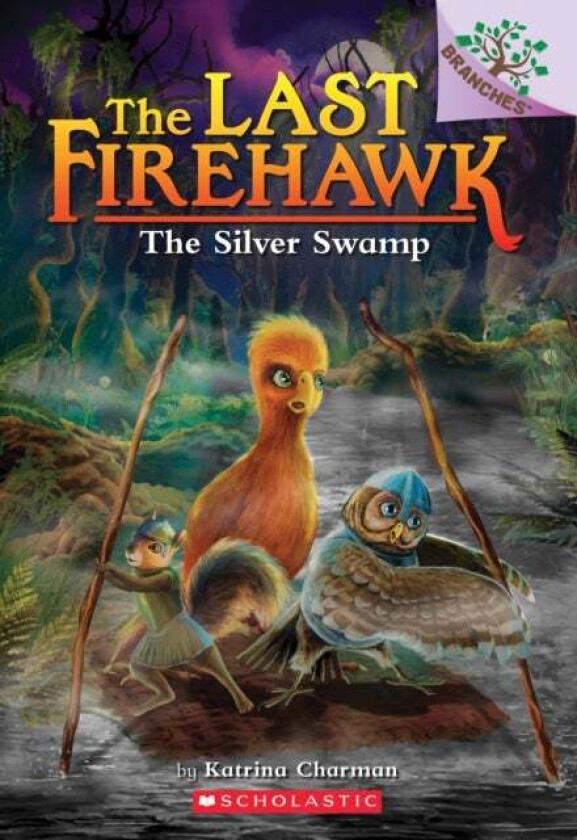 The Silver Swamp: A Branches Book (The Last Firehawk #8) av Katrina Charman
