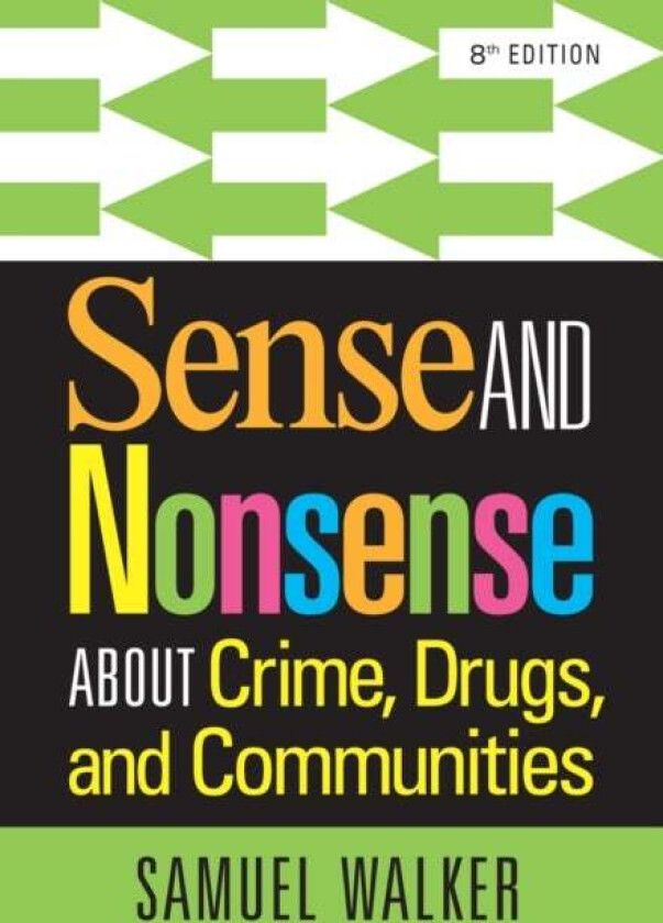 Sense and Nonsense About Crime, Drugs, and Communities av Samuel (University of Nebraska Omaha) Walker