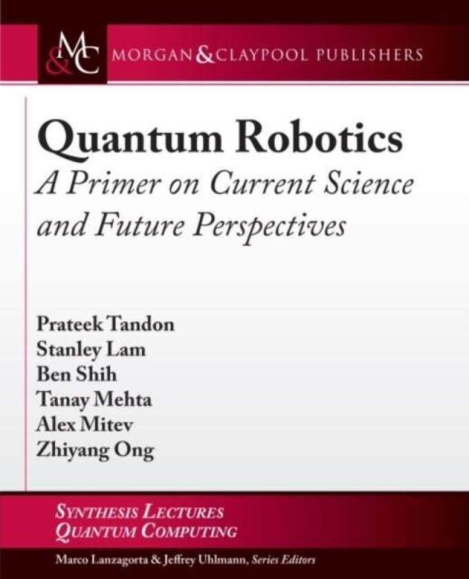 Quantum Robotics av Prateek Tandon, Stanley Lam, Ben Shih, T Mehta