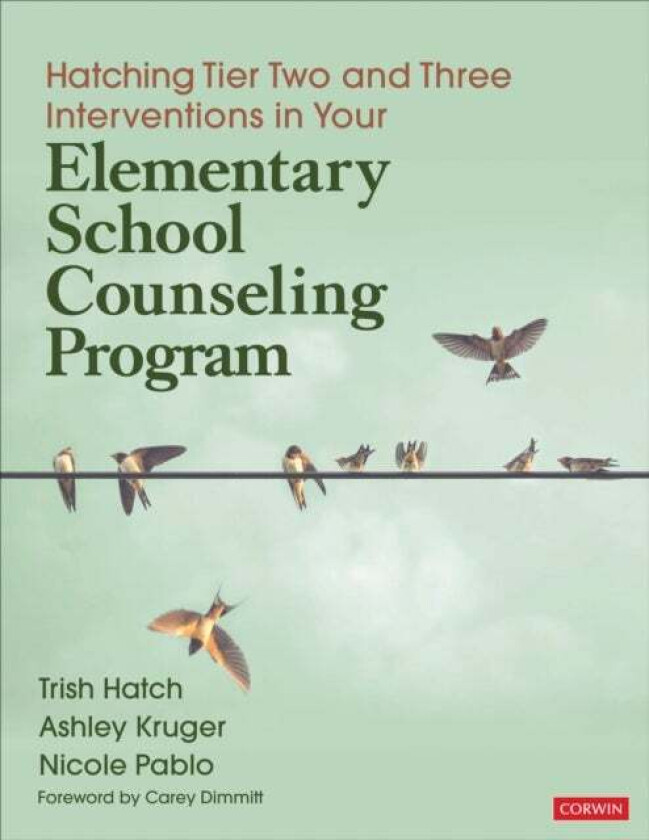 Hatching Tier Two and Three Interventions in Your Elementary School Counseling Program av Trish Hatch, Ashley Kruger, Nicole Pablo, Tripl