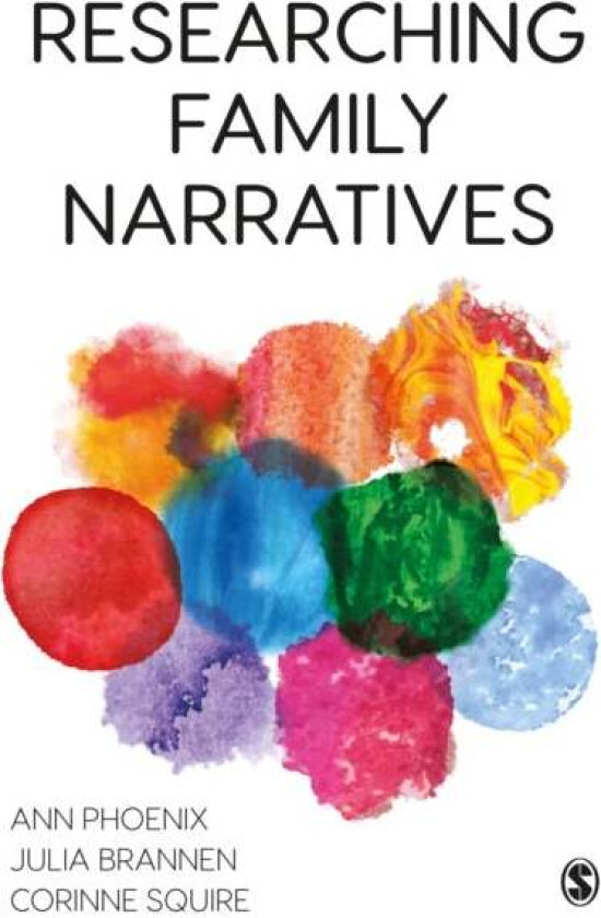 Researching Family Narratives av Ann Phoenix, Julia Brannen, Corinne Squire