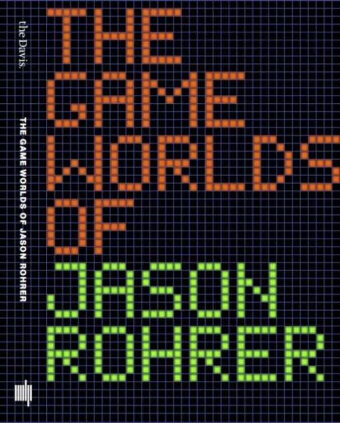 The Game Worlds of Jason Rohrer av Patrick (University of Chicago) Jagoda, Michael (Mellon New Media Curator/Lecturer The Davis Museum at Wellesley Co