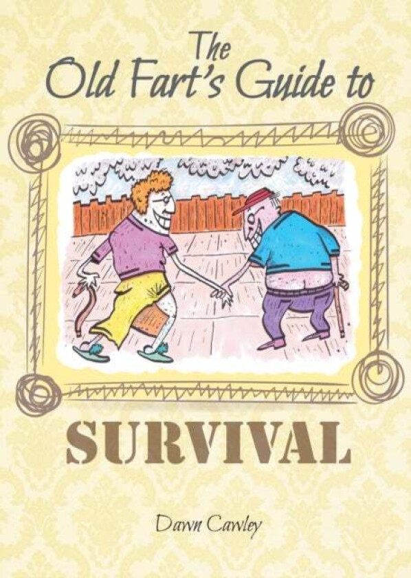 The Old Fart's Guide to Survival av Dawn Cawley
