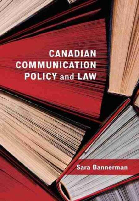 Canadian Communication Policy and Law av Sara Bannerman