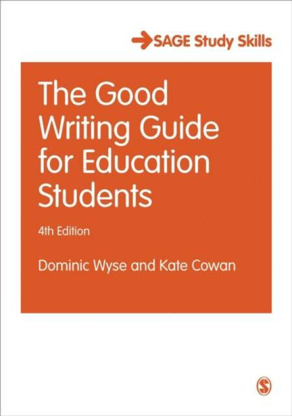 The Good Writing Guide for Education Students av Dominic Wyse, Kate Cowan
