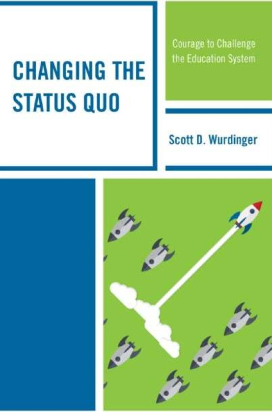 Changing the Status Quo av Scott D. Wurdinger