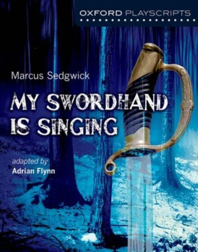 Oxford Playscripts: My Swordhand is Singing av Adrian Flynn