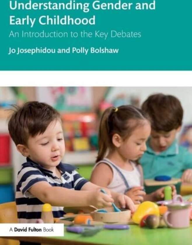 Understanding Gender and Early Childhood av Jo (Canterbury Christchurch University Josephidou