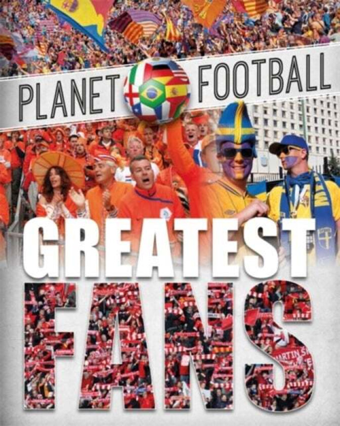 Planet Football: Greatest Fans av Clive Gifford