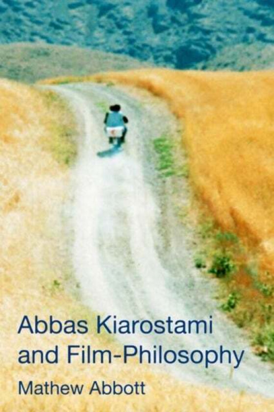 Abbas Kiarostami and Film-Philosophy av Mathew Abbott