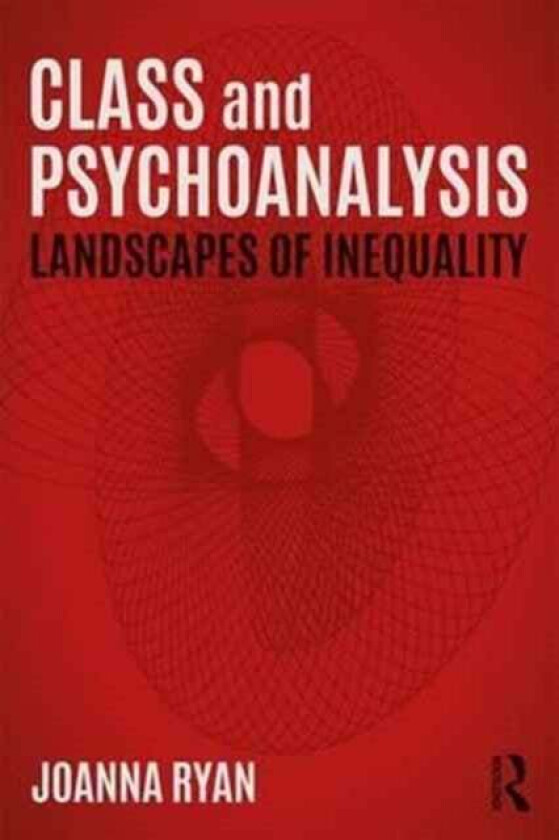 Class and Psychoanalysis av Joanna Ryan