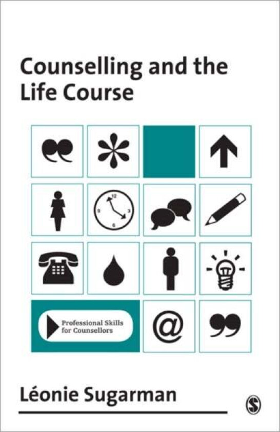 Counselling and the Life Course av Leonie Sugarman