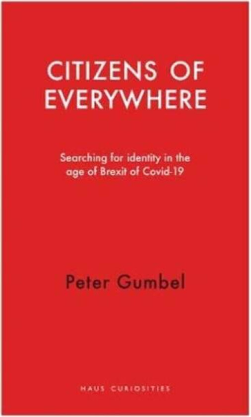Citizens of Everywhere av Peter Gumbel