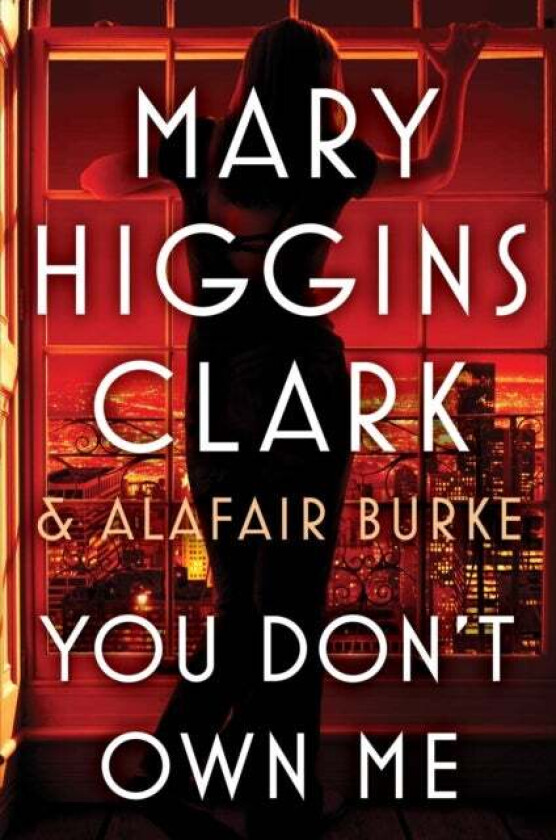 You Don't Own Me av Mary Higgins Clark, Alafair Burke