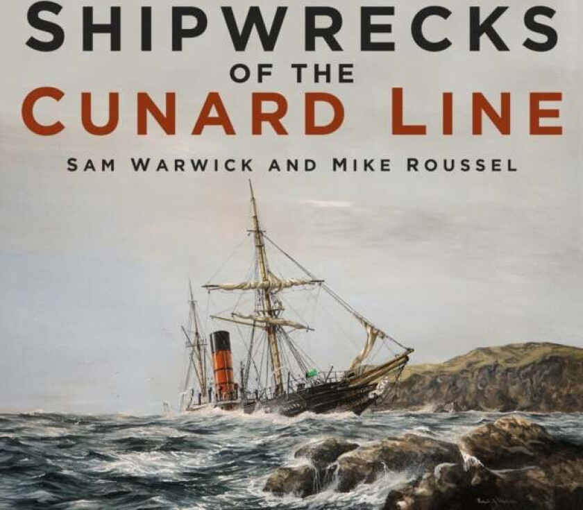 Shipwrecks of the Cunard Line av Sam Warwick, Mike Roussel