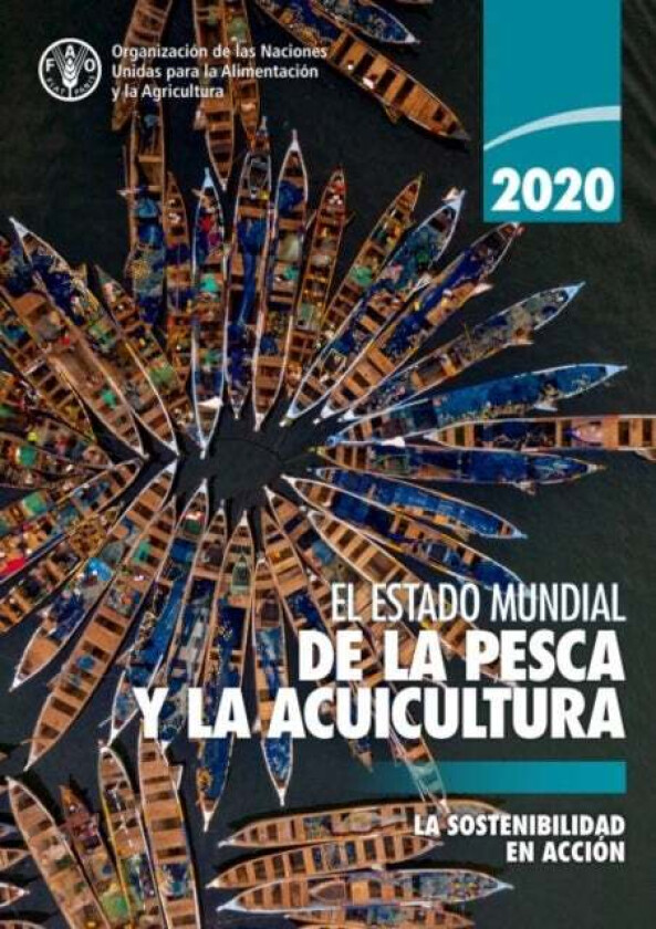 El estado mundial de la pesca y la acuicultura 2020 av Food and Agriculture Organization of the United Na