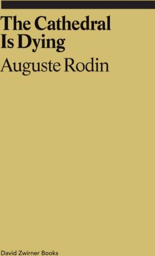 The Cathedral is Dying av Auguste Rodin, Rachel Corbett