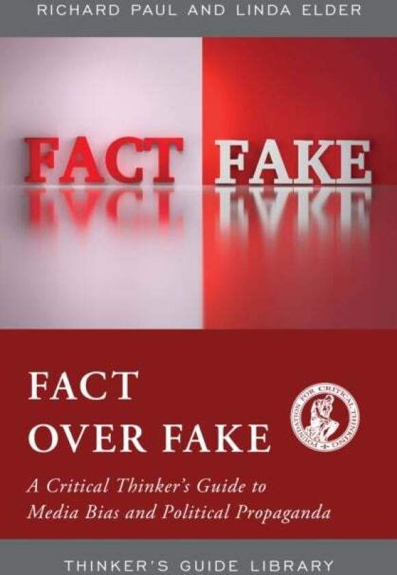 Fact over Fake av Linda Elder, Richard Paul