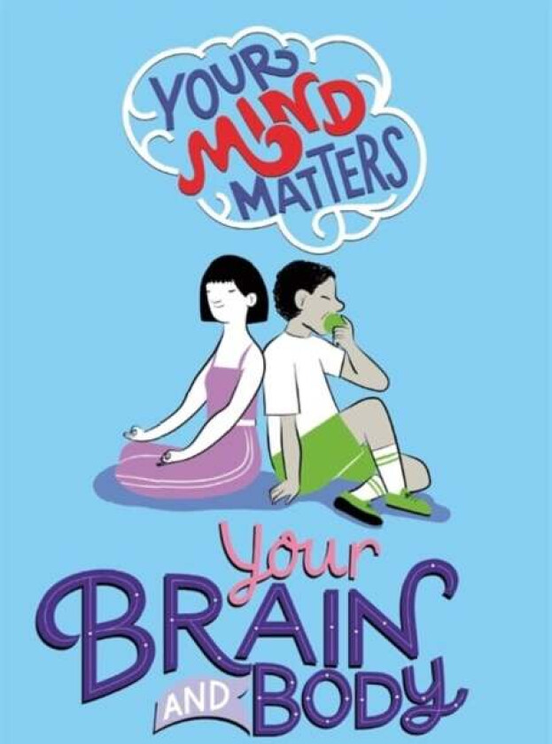 Your Mind Matters: Your Brain and Body av Honor Head