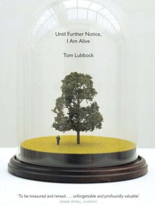 Until Further Notice, I Am Alive av Tom Lubbock