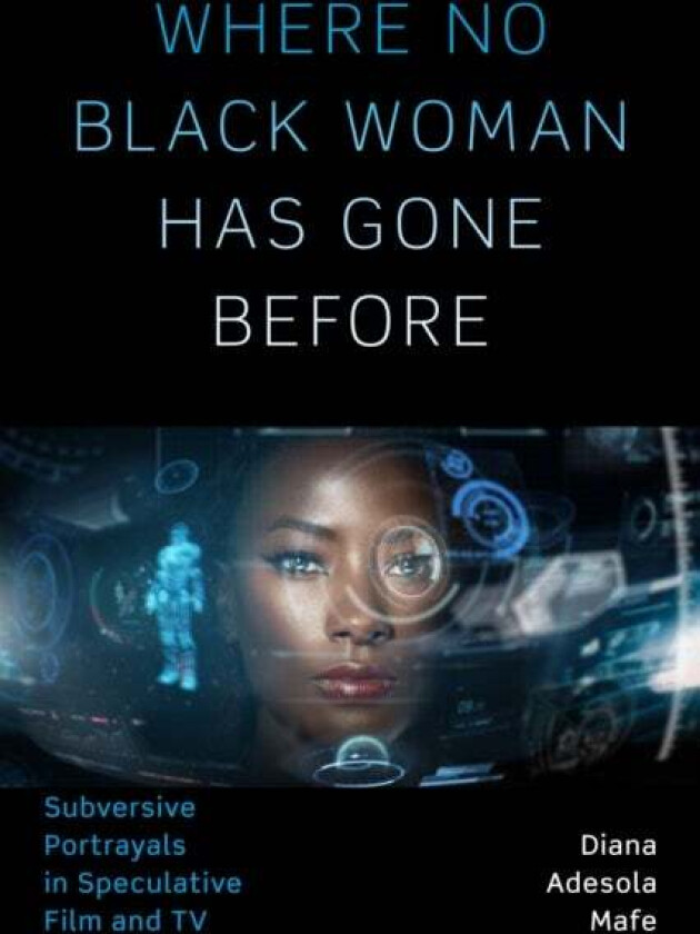 Where No Black Woman Has Gone Before av Diana Adesola Mafe