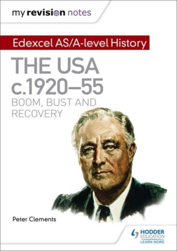 My Revision Notes: Edexcel AS/A-level History: The USA, c1920-55: boom, bust and recovery av Peter Clements