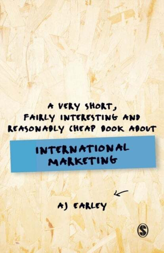 A Very Short, Fairly Interesting, Reasonably Cheap Book About... International Marketing av A J Earley