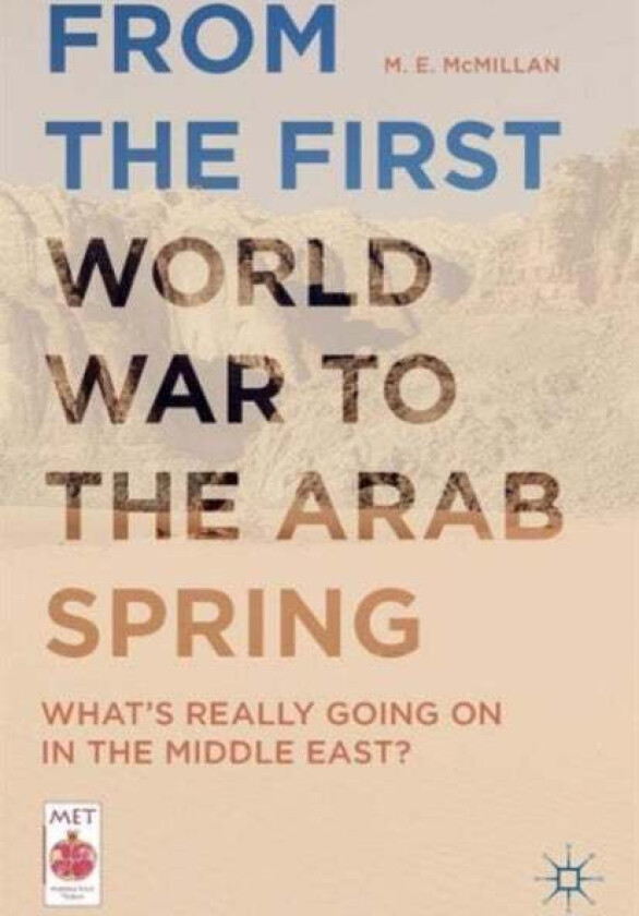 From the First World War to the Arab Spring av M. E. McMillan