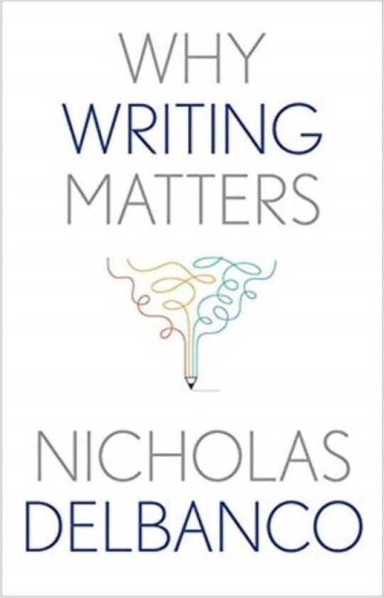 Why Writing Matters av Nicholas Delbanco
