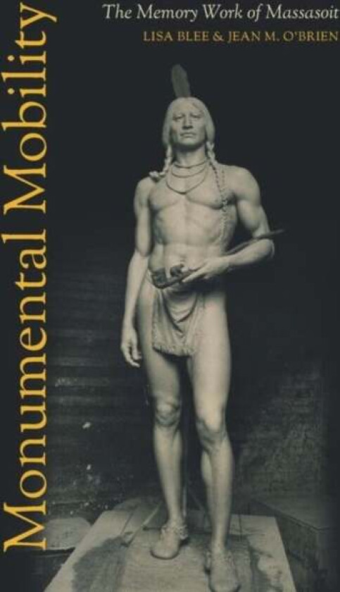Monumental Mobility av Lisa Blee, Jean M. O'Brien