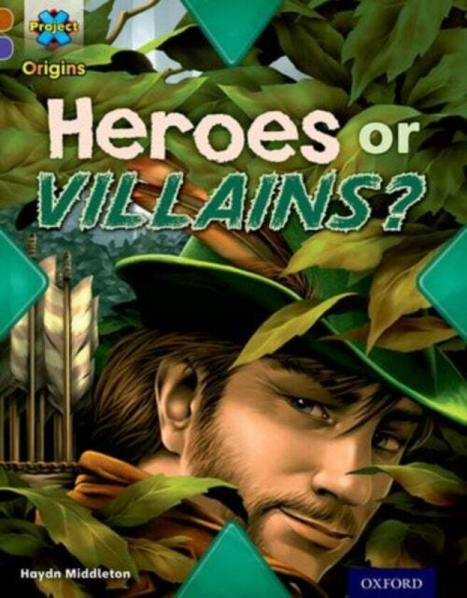 Project X Origins: Brown Book Band, Oxford Level 11: Heroes and Villains: Heroes or Villains? av Haydn Middleton