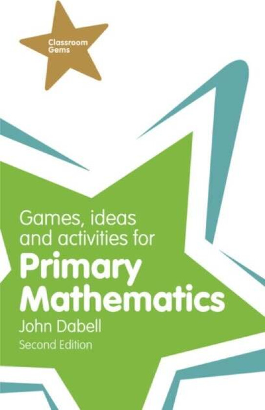 Games, Ideas and Activities for Primary Mathematics av John Dabell