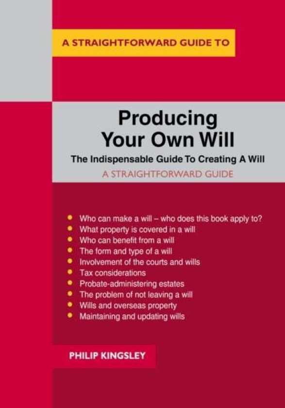 A Straightforward Guide To Producing Your Own Will av Philip Kingsley