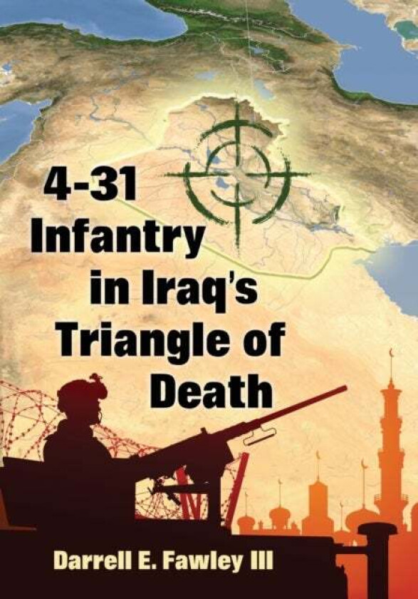 4-31 Infantry in Iraq's Triangle of Death av Darrell E. Fawley III