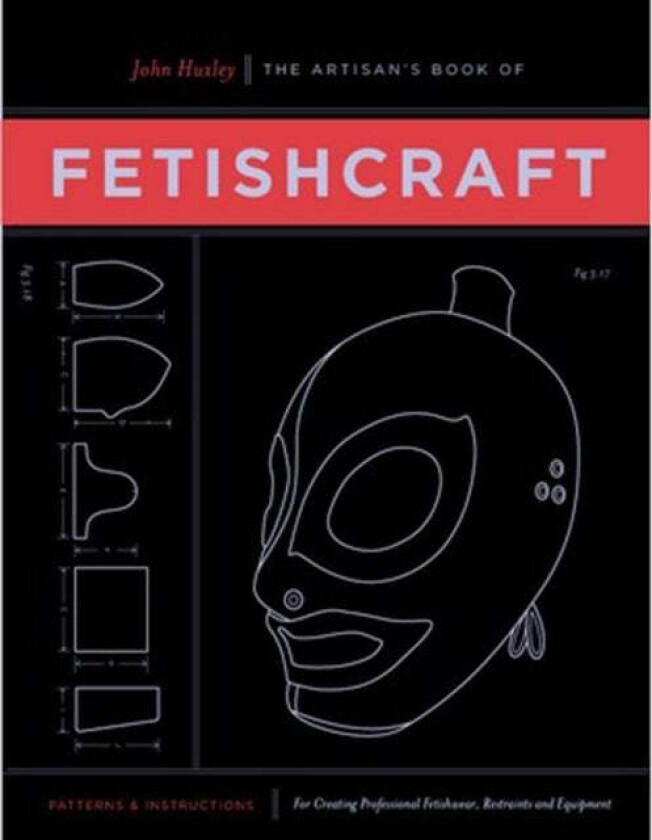 The Artisan's Book Of Fetishcraft av John Huxley