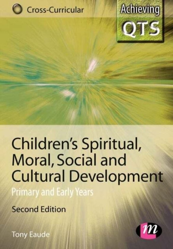 Children's Spiritual, Moral, Social and Cultural Development av Tony (University of Oxford UK) Eaude