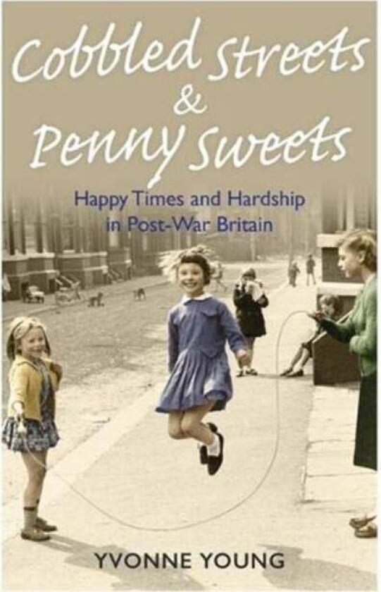 Cobbled Streets and Penny Sweets av Yvonne Young