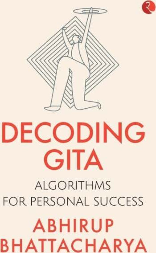 Decoding Gita av Abhirup Bhattacharya