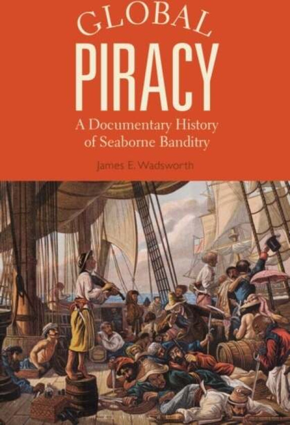 Global Piracy av James E. (Stonehill College USA) Wadsworth