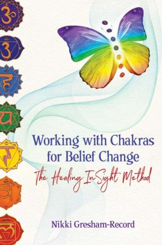 Working with Chakras for Belief Change av Nikki Gresham-Record