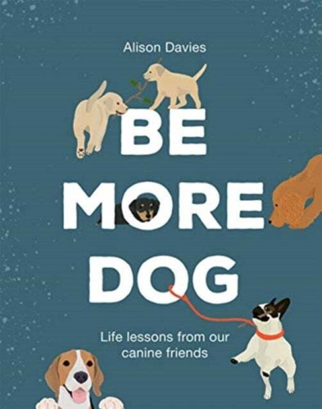 Be More Dog av Alison Davies