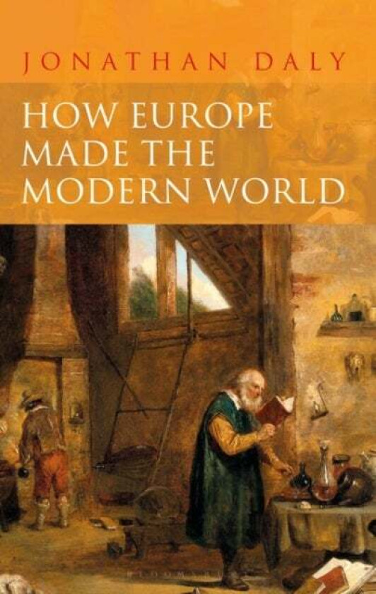 How Europe Made the Modern World av Professor Jonathan (University of Illinois Daly