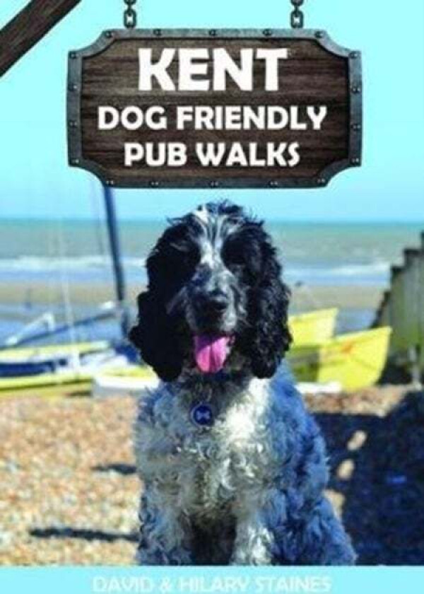 Kent Dog Friendly Pub Walks av David & Hilary Staines