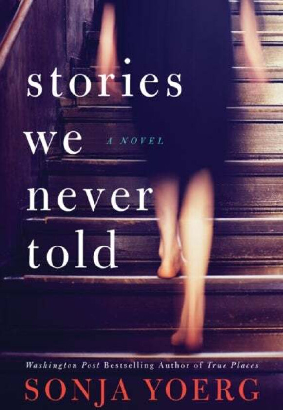 Stories We Never Told av Sonja Yoerg