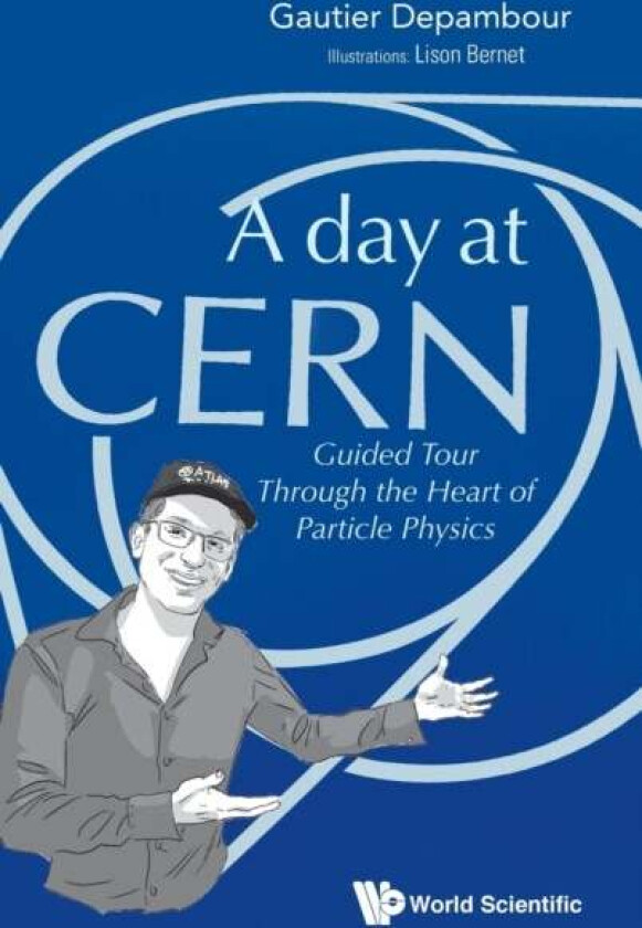 Day At Cern, A: Guided Tour Through The Heart Of Particle Physics av Gautier (Univ De Paris France) Depambour