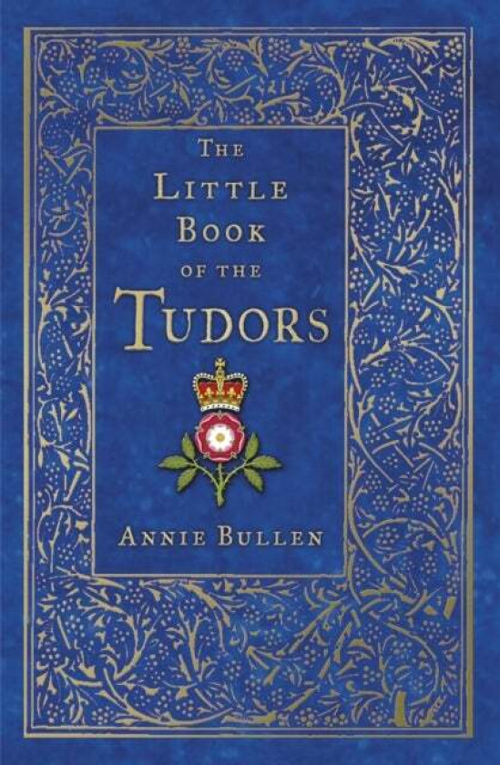 The Little Book of the Tudors av Annie Bullen
