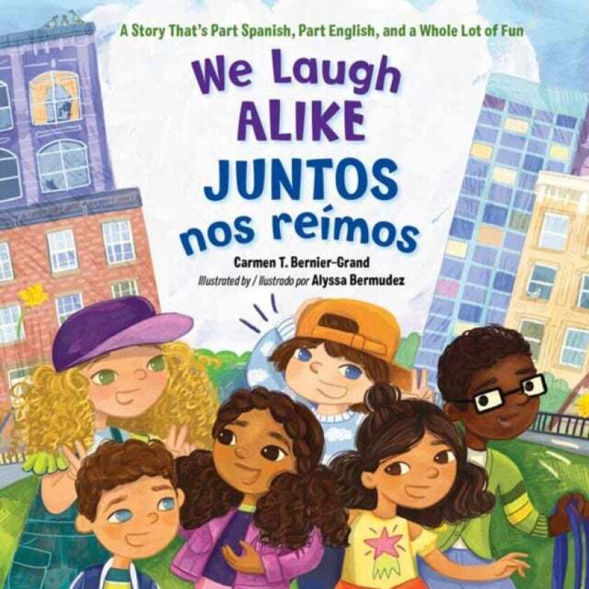We Laugh Alike / Juntos nos reimos, Juntos nos reimos av Carmen T. Bernier-Grand, Bermudez