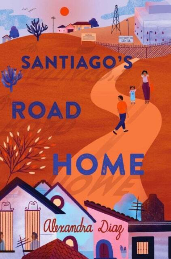 Santiago's Road Home av Alexandra Diaz