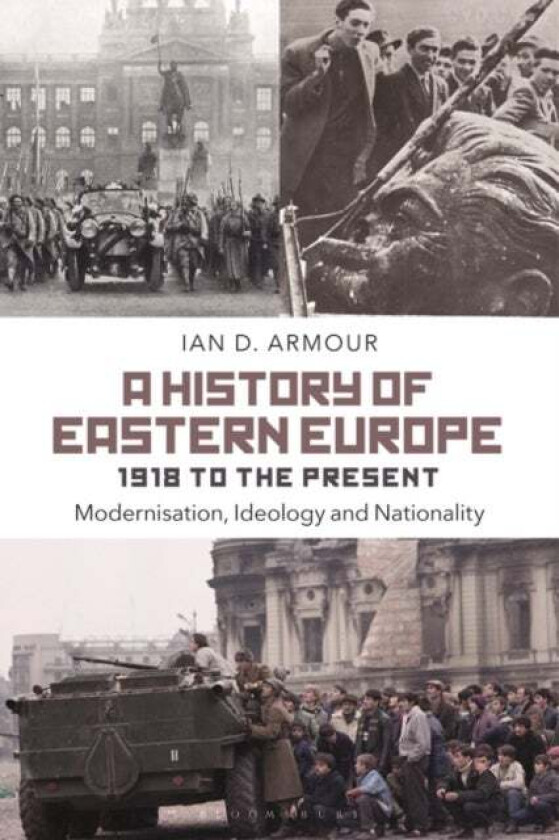 A History of Eastern Europe 1918 to the Present av Ian D. (History Instructor Grant MacEwan Armour