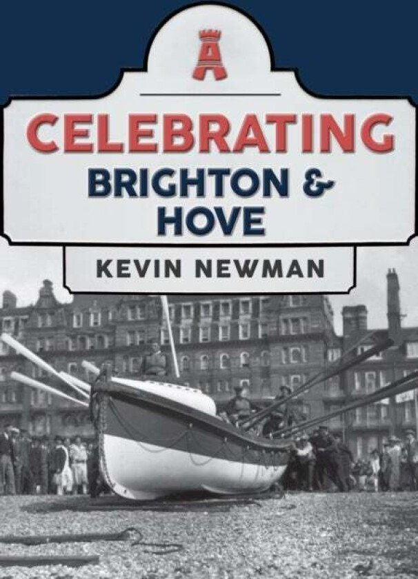 Celebrating Brighton & Hove av Kevin Newman